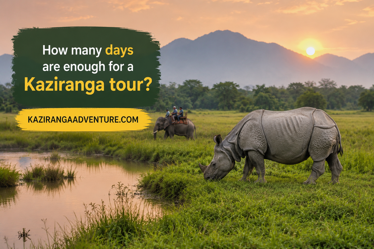 How many days are enough for a Kaziranga tour?