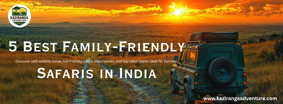 5 Best Family-Friendly Safaris in India
